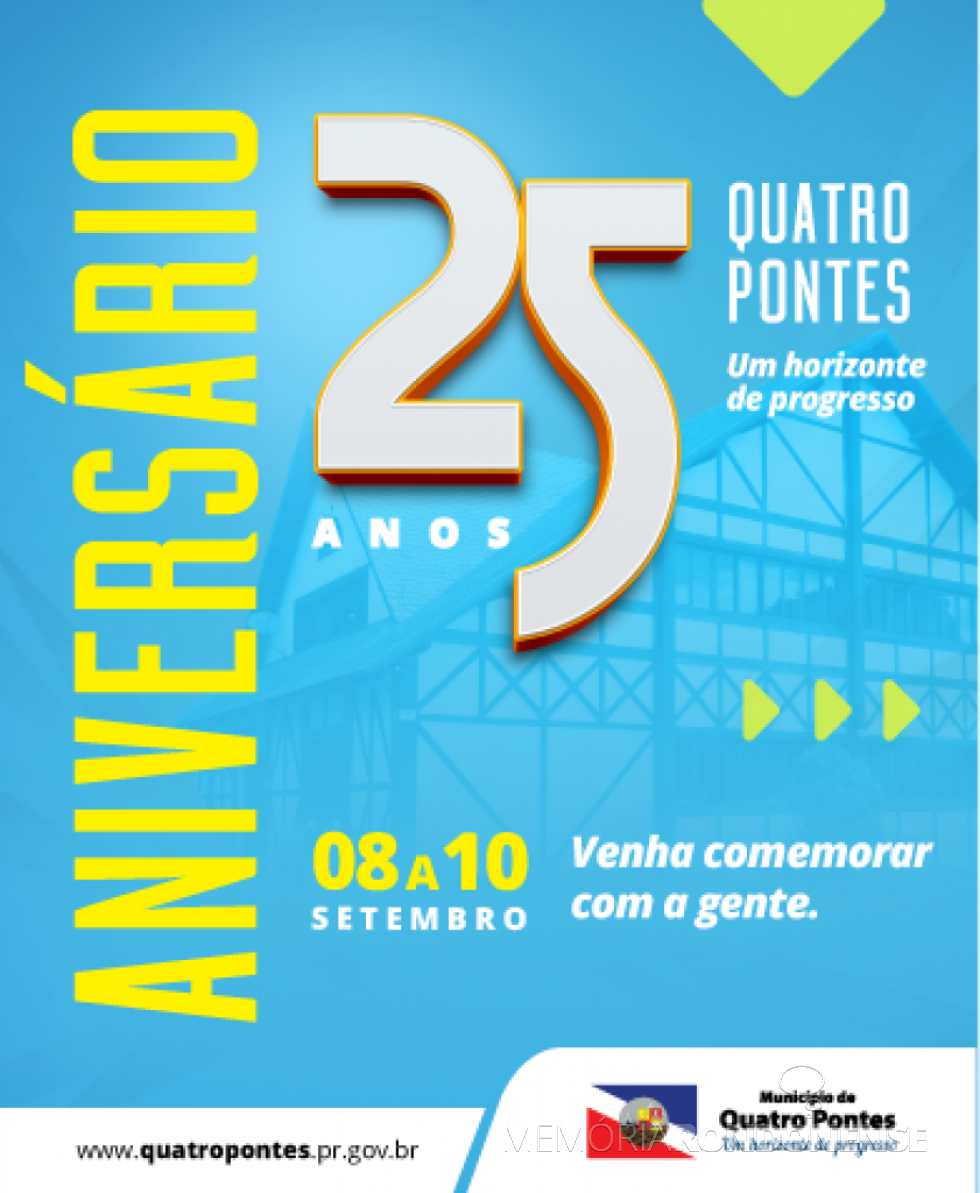Cartaz alusivo as comemorações do 25º aniversário de Quatro Pontes. 
Imagem: Acervo Prefeitura Municipal - FOTO 7 -