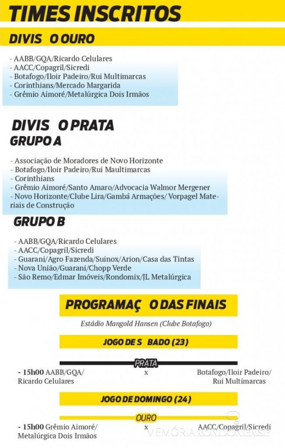 Agremiações que disputaram o Campeonato Municipal de Futebol Amador 2018, de Marechal Cândido Rondon, com registro das datas e local das disputas finais. 
Imagem: Gráfico de O Presente - FOTO 9 -