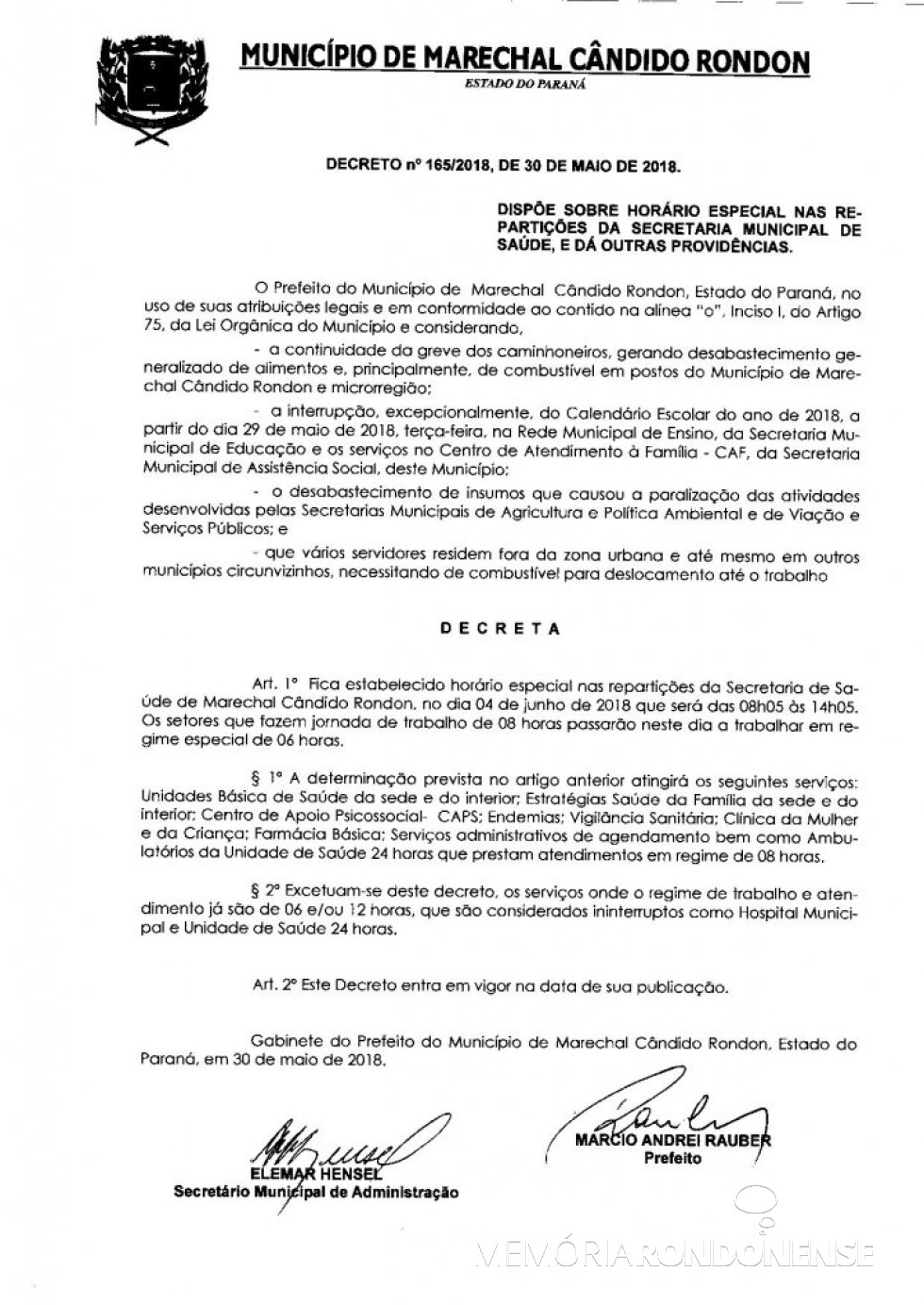 Decreto nº 165/2018 que alterou o horário de funcionamento das repartições públicas municipais da Prefeitura Municipal de Marechal Cândido Rondon .
Imagem:  PM - Marechal Cândido Rondon - FOTO 10 -
